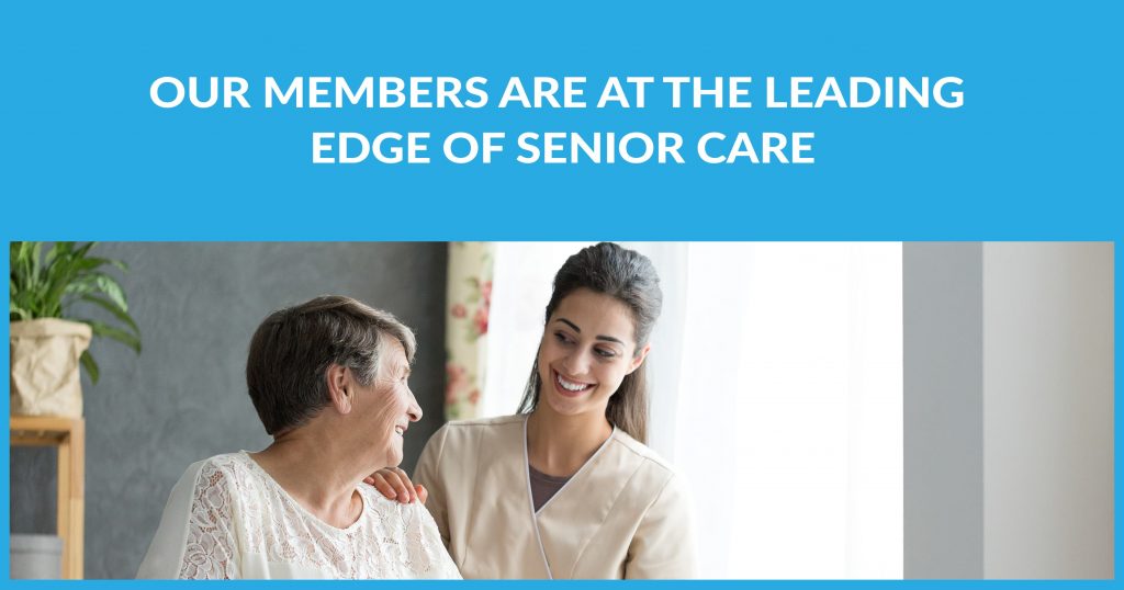 Our Members Are At The Leading Edge Of Senior Care