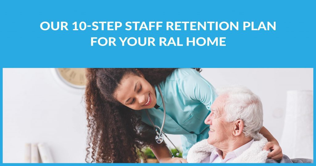 Our 10-step staff retention plan for your ral home