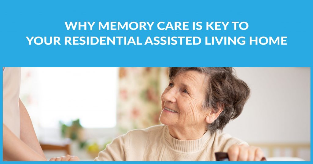 Why Memory Care Is Key To Your Residential Assisted Living Home