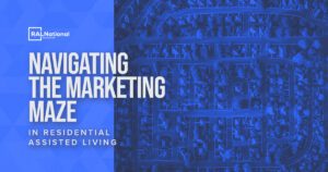 Navigating the Marketing Maze in Residential Assisted Living