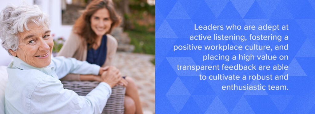 Leaders who are adept at active listening, fostering a positive workplace culture, and placing a high value on transparent feedback are able to cultivate a robust and enthusiastic team.